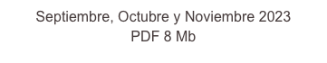 Septiembre, Octubre y Noviembre 2023 
PDF 8 Mb